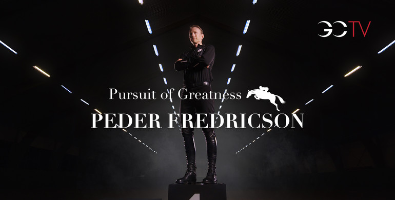 Longines Global Champions Tour launches Pursuit of Greatness Season 2, starring Peder Fredricson on GCTV!