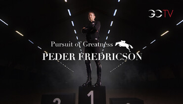 Longines Global Champions Tour launches Pursuit of Greatness Season 2, starring Peder Fredricson on GCTV!